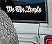 VALIANT COLLECTIONS We The People Sticker Vinyl We The People Sticker for Car Truck and Van Indoor and Outdoor Use for Wall Long Lasting Waterproof Decal for Laptop VC 411 White - Image 2