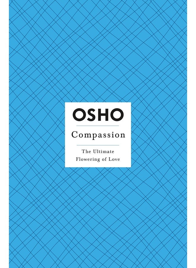 Compassion: The Ultimate Flowering of Love (Osho Insights for a New Way of Living)