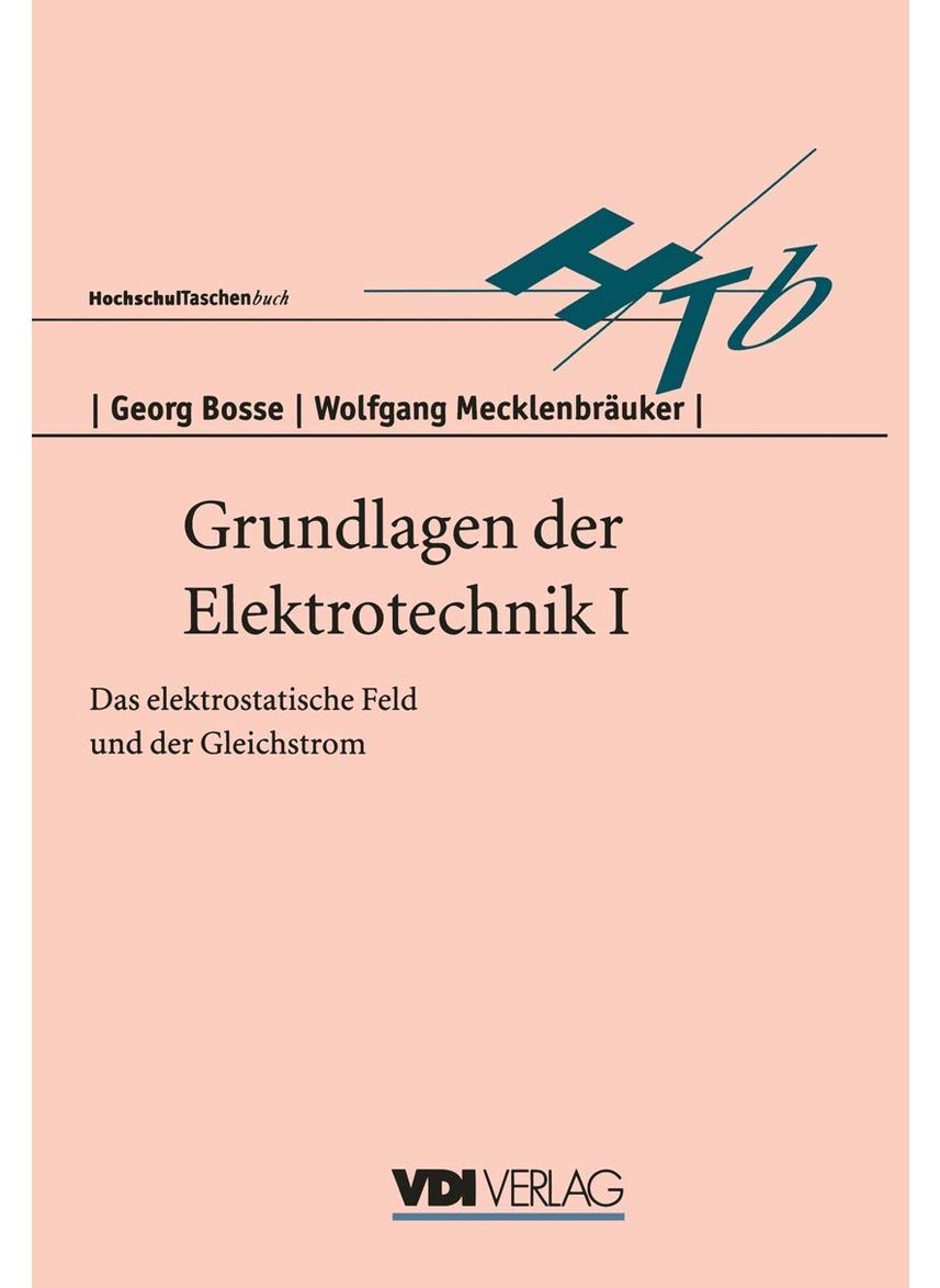 Grundlagen der Elektrotechnik I: Das elektrostatische Feld und der Gleichstrom 
