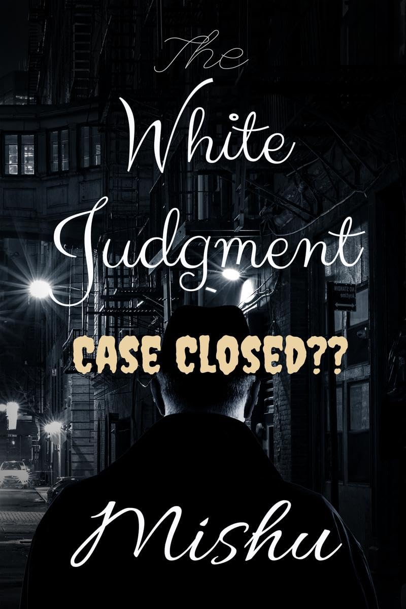 The White Judgment : CASE CLOSED?? 
