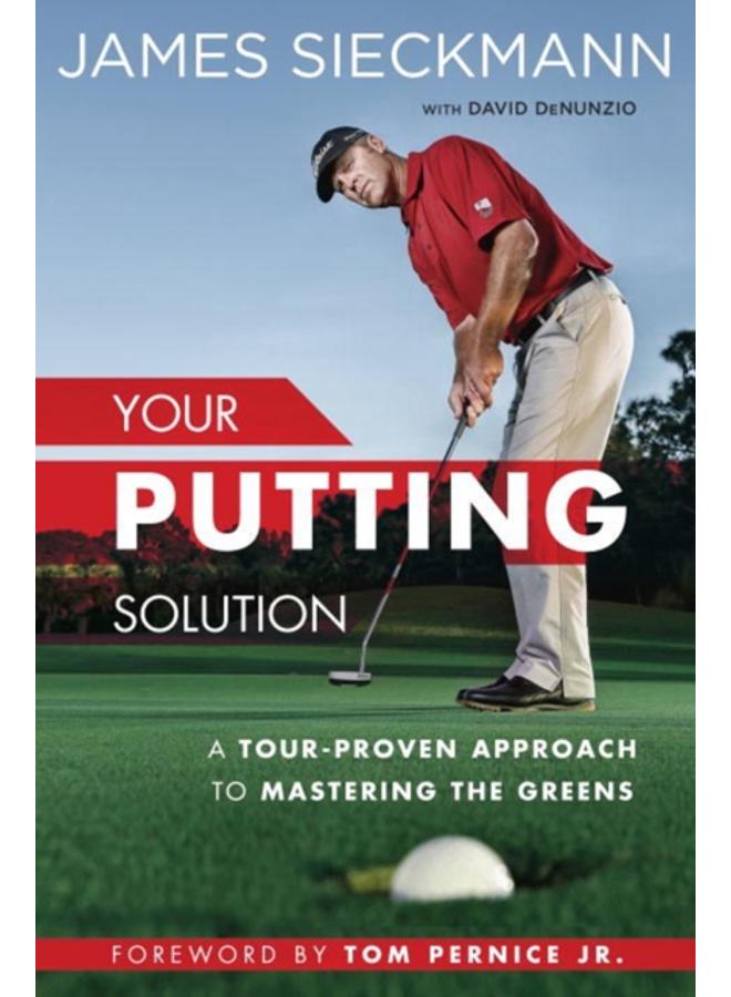 Your Putting Solution : A Tour-Proven Approach to Mastering the Greens 