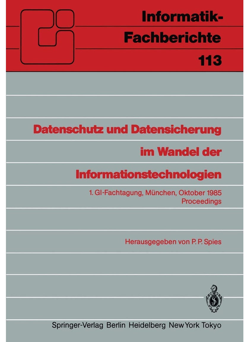 Datenschutz und Datensicherung im Wandel der Informationstechnologien: 1.GI-Fachtagung München, 30. und 31. Oktober 1985 Proceedings 