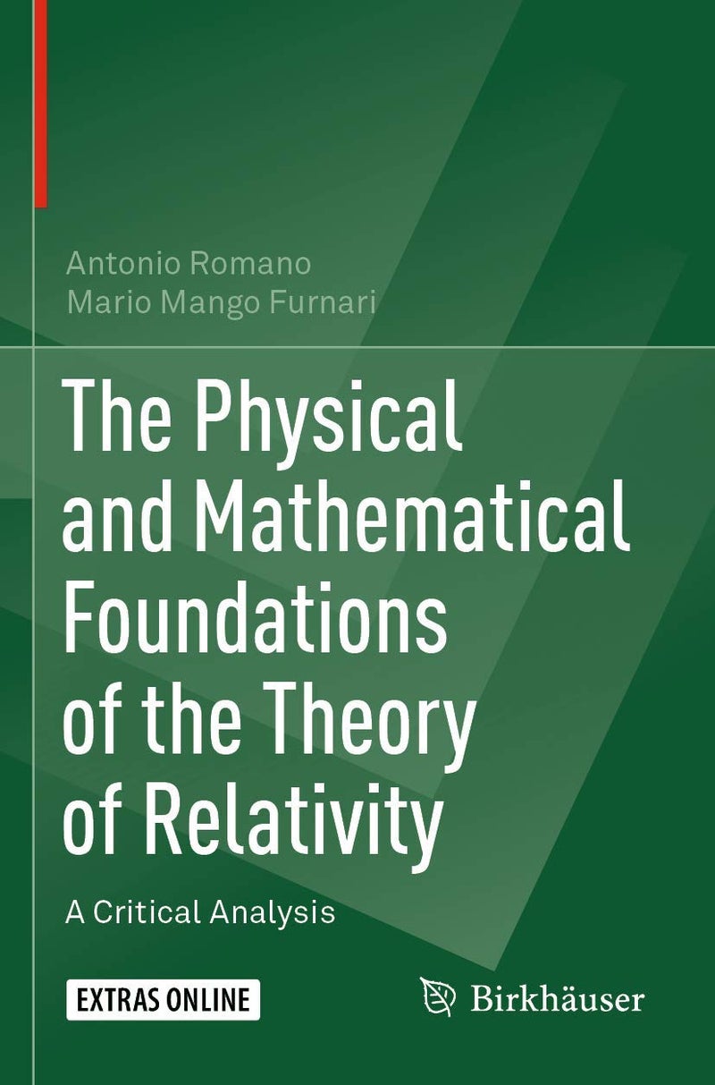 The Physical and Mathematical Foundations of the Theory of Relativity: A Critical Analysis 