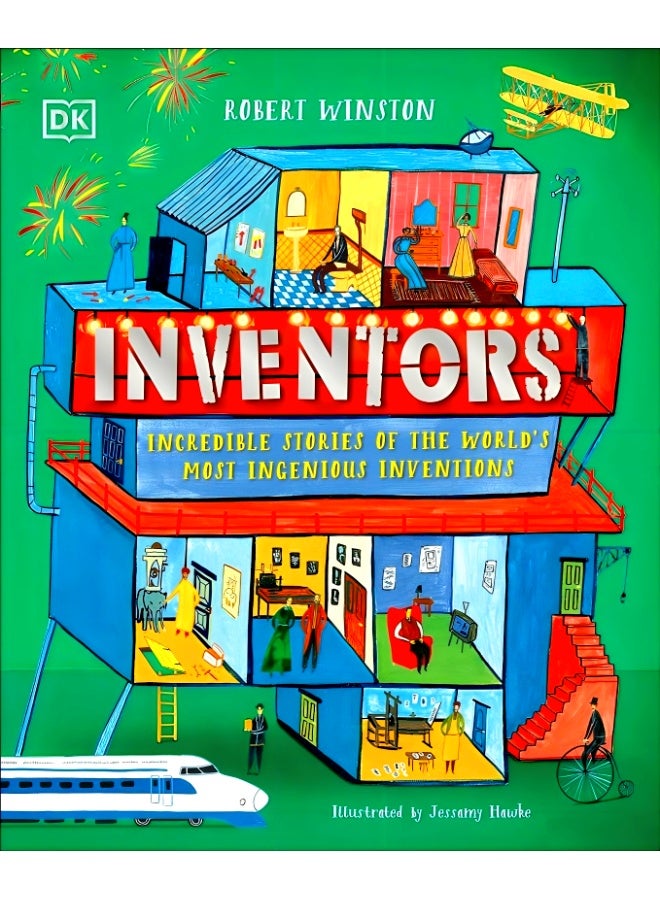 Inventors: Incredible Stories Of The World'S Most Ingenious Inventions