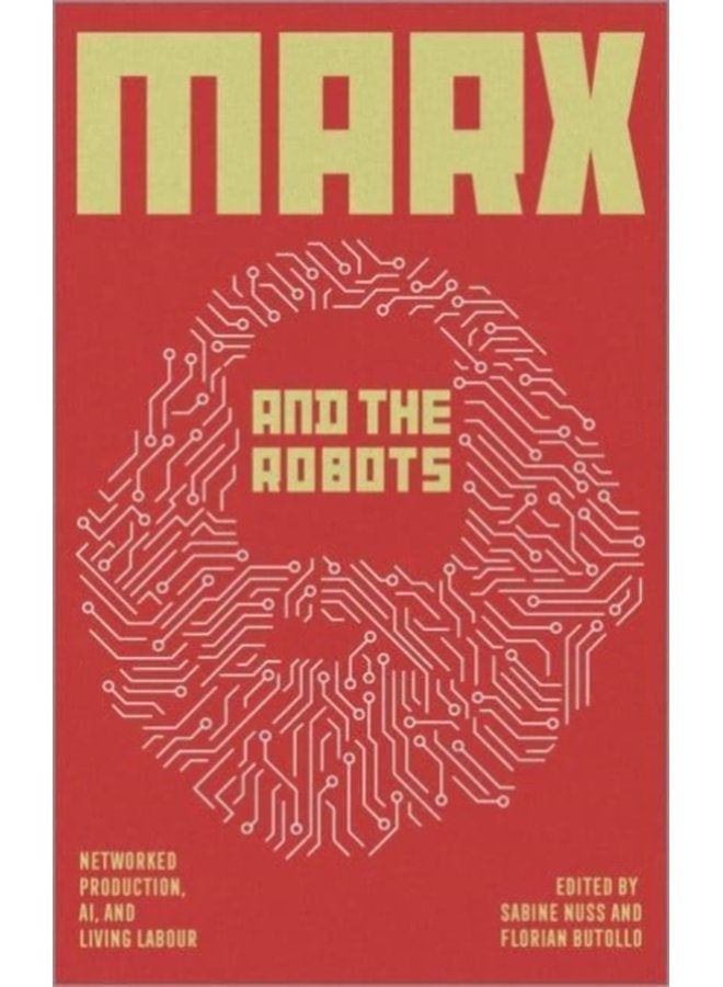 Marx and the Robots Networked Production AI and Human Labour - Paperback