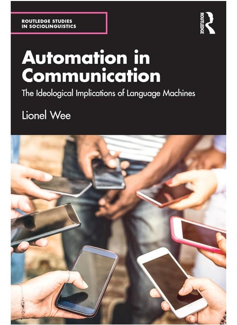 Automation in Communication: The Ideological Implications of Language Machines