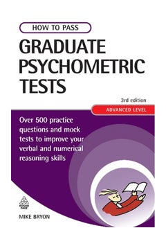 Kogan Page How to Pass Graduate Psychometric Tests: Essential Preparation for Numerical and Verbal Ability Tests Plus Personality Questionnaires 