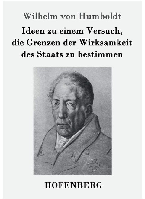 Ideen zu einem Versuch, die Grenzen der Wirksamkeit des Staats zu bestimmen
