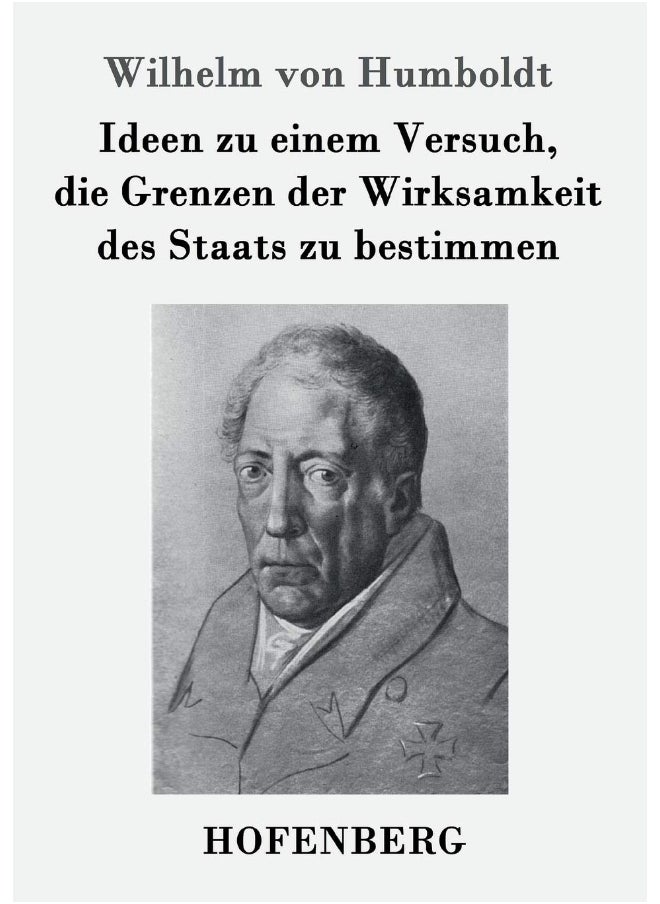 Ideen zu einem Versuch, die Grenzen der Wirksamkeit des Staats zu bestimmen