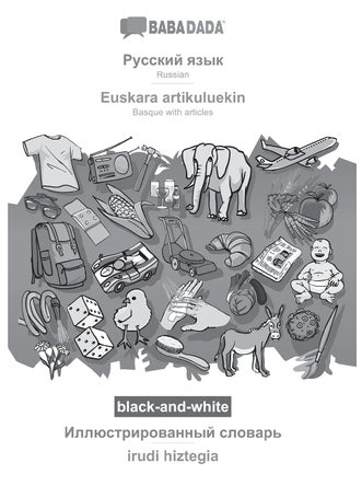 Russian (in cyrillic script) - Euskara artikuluekin, visual dictionary, BW: BABADADA Russian (in cyrillic script) - Basque with articles, visual dictionary, BW - pzsku/ZC7649CE83F36C00275C7Z/45/1749035282/ba9edf9b-3770-416a-a7bd-31de0548c2bd