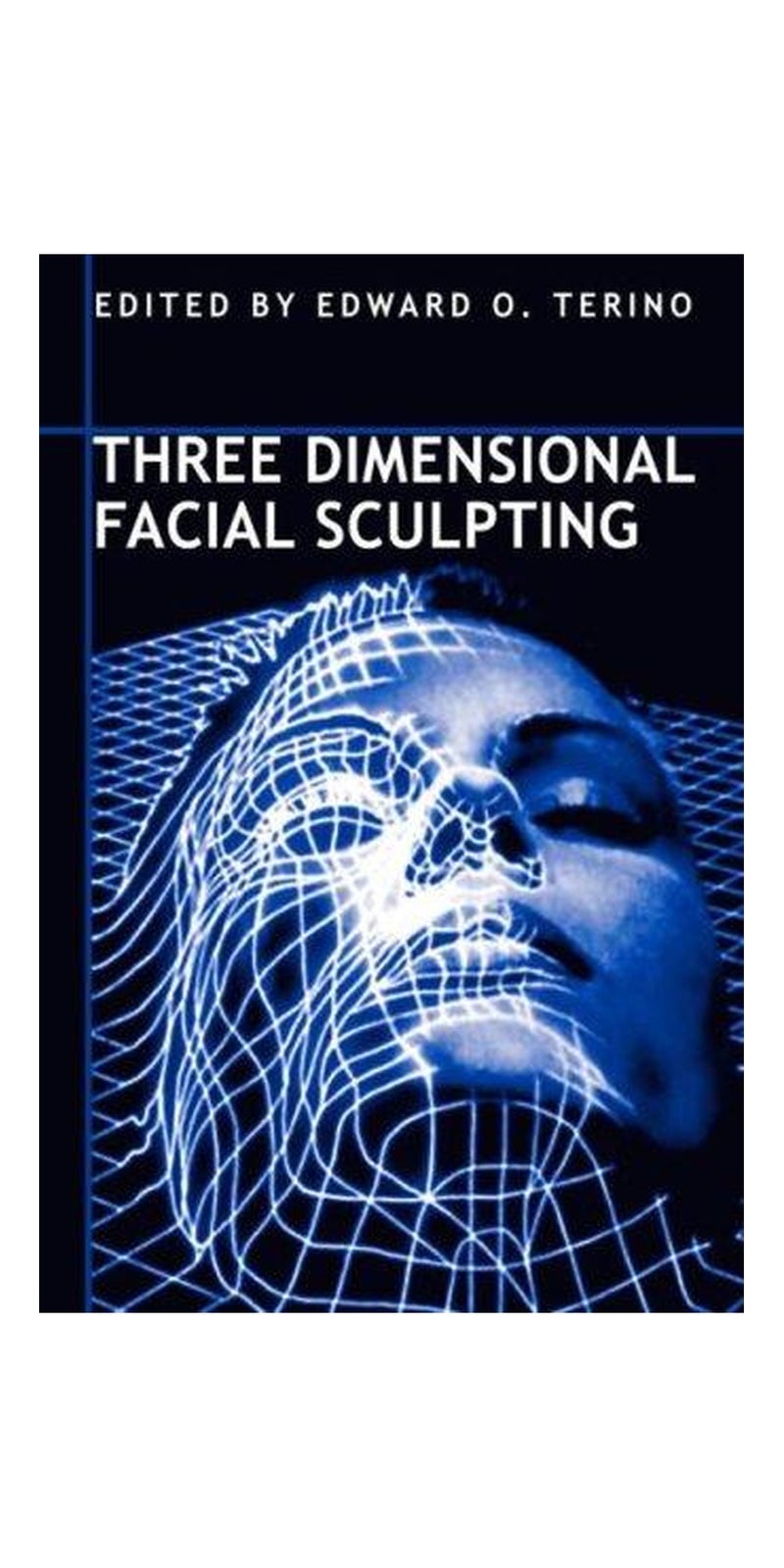 Three Dimensional Facial Sculpting | Authored by Edward O. Terino | Hardcover | 1 edition | Published by Informa Healthcare