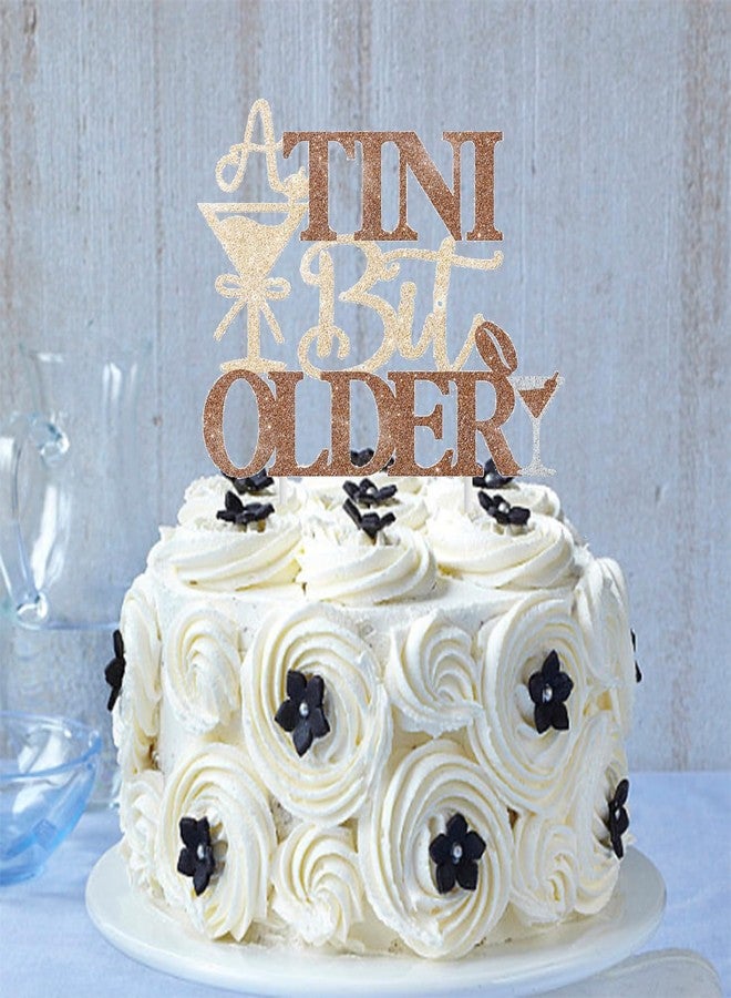 ALNGFUIK A Tini Bit Older Cake Topper, Happy Birthday Party Cake Topper for Martini Themed Party, Martini Bachelorette Party, Tiny Bar Birthday Decoration - Image 5