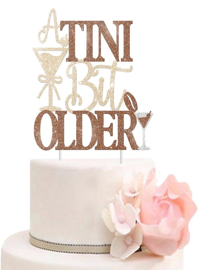 ALNGFUIK A Tini Bit Older Cake Topper, Happy Birthday Party Cake Topper for Martini Themed Party, Martini Bachelorette Party, Tiny Bar Birthday Decoration - Image 1