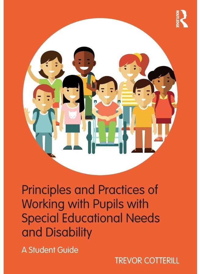 Principles and Practices of Working with Pupils with Special Educational Needs and Disability: A Student Guide 