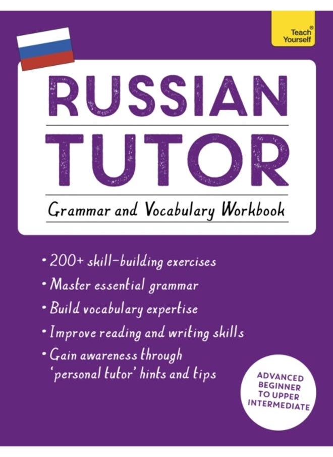 Russian Tutor: Grammar and Vocabulary Workbook (Learn Russian with Teach Yourself) : Advanced beginner to upper intermediate course 