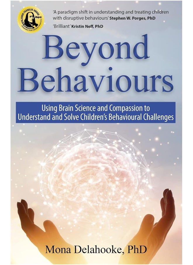 Beyond Behaviours: Using Brain Science and Compassion to Understand and Solve Children's Behavioural Challenges 