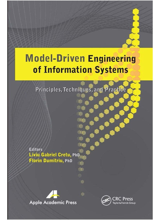 Model-Driven Engineering of Information Systems: Principles, Techniques, and Practice 