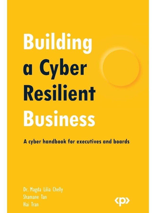 Packt Building a Cyber Resilient Business: A cyber handbook for executives and boards 