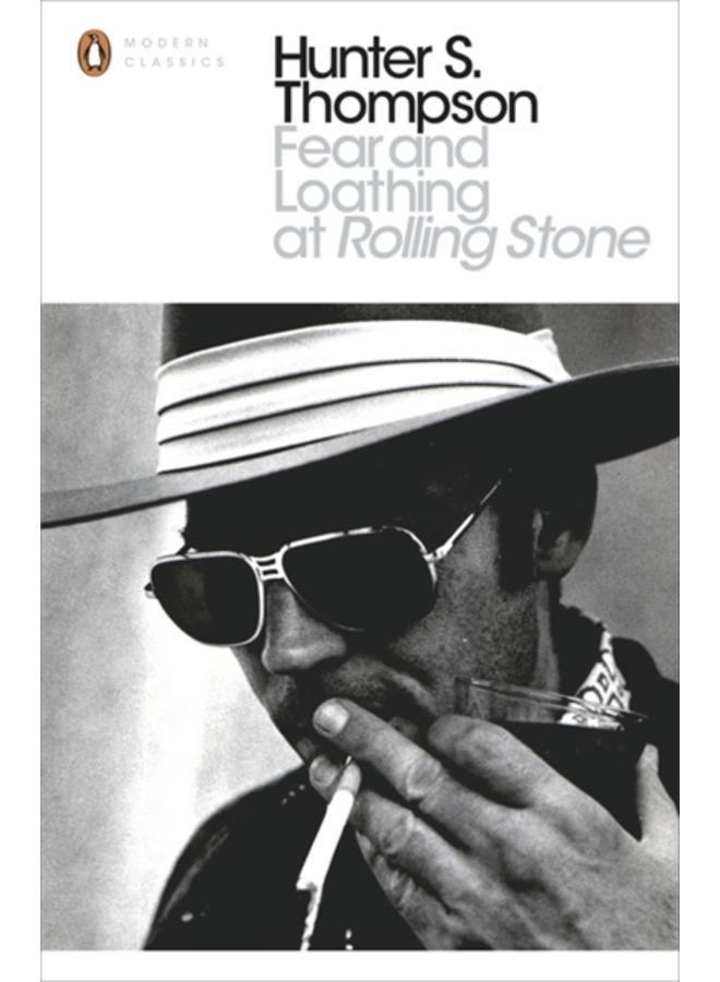 Fear and Loathing at Rolling Stone : The Essential Writing of Hunter S. Thompson 