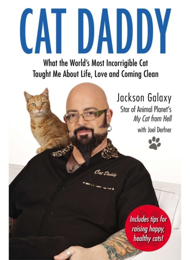 Cat Daddy What the World s Most Incorrigible Cat Taught Me About Life Love and Coming Clean - Paperback