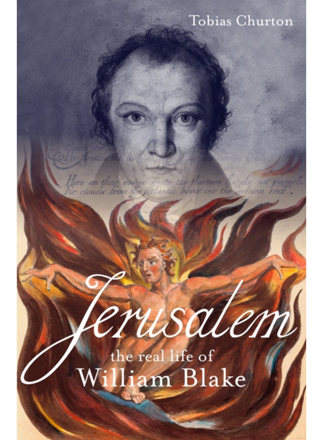 Jerusalem: The Real Life of William Blake : A Biography 