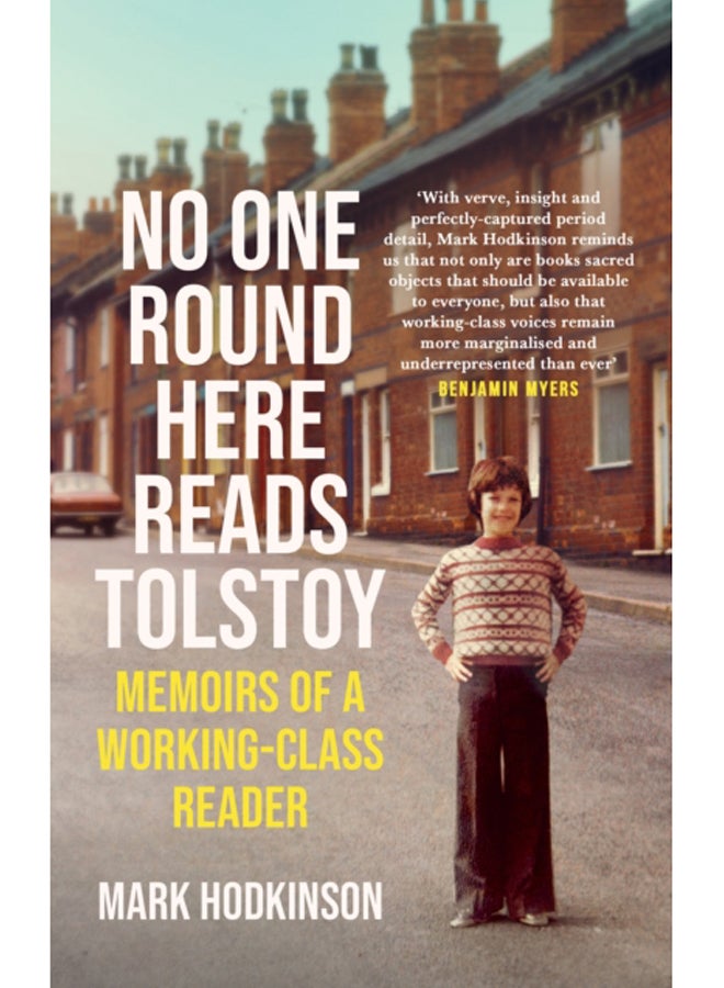 No One Round Here Reads Tolstoy : Memoirs of a Working-Class Reader 