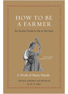 How to Be a Farmer: An Ancient Guide to Life on the Land
