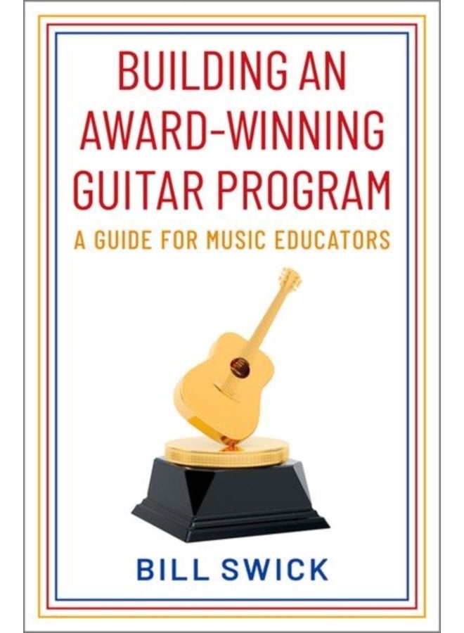 Building an Award Winning Guitar Program A Guide for Music Educators - Hardback