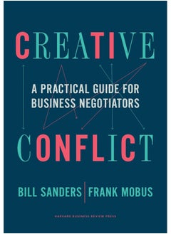 Creative Conflict: A Practical Guide for Business Negotiators 