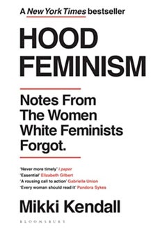 Hood Feminism Notes From The Women White Feminists Forgot By Kendall, Mikki Paperback 
