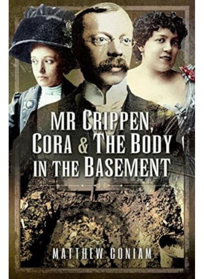 Mr Crippen, Cora and the Body in the Basement 
