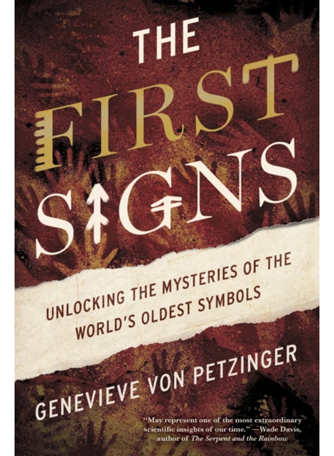 The First Signs : Unlocking the Mysteries of the World's Oldest Symbols 