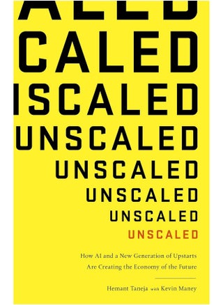 Unscaled: How A.I. and a New Generation of Upstarts are Creating the Economy of the Future - pzsku/ZC7BB1925ADD7CA772ED6Z/45/_/1726649290/02e85e6d-7462-47c9-b7b9-9ec77930267a