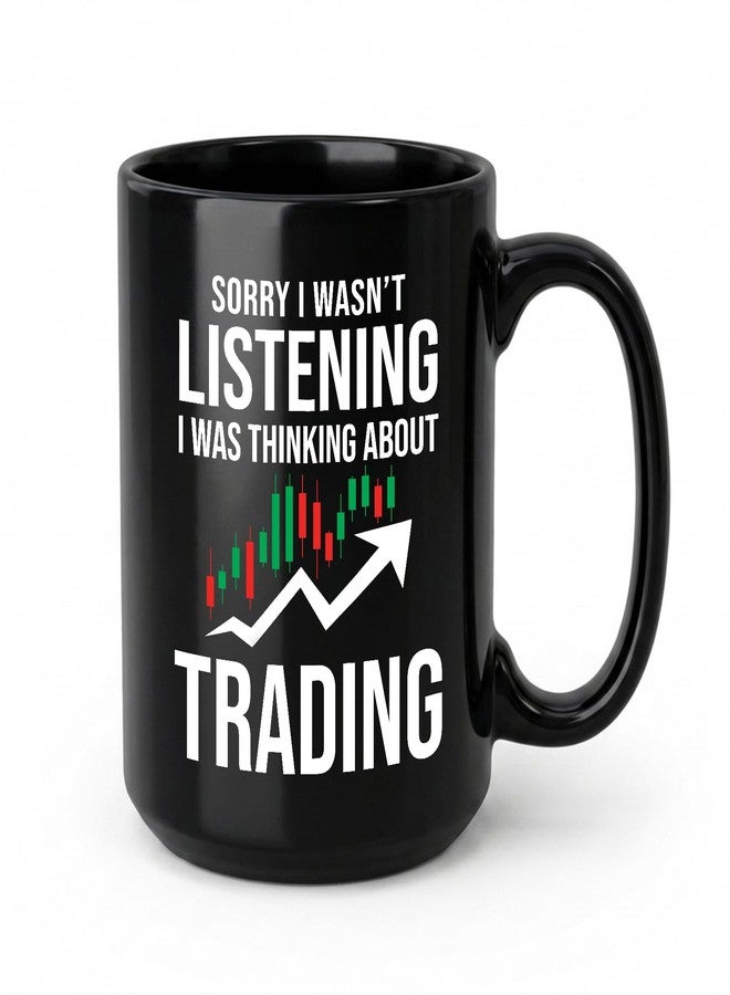 Bubble Hugs Stock Trader Coffee Mug 15 oz, Sorry I Wasnt Listening Investment Stock Market Funny Gift for Traders Trading Investor Brokers Financial, Black - Image 1