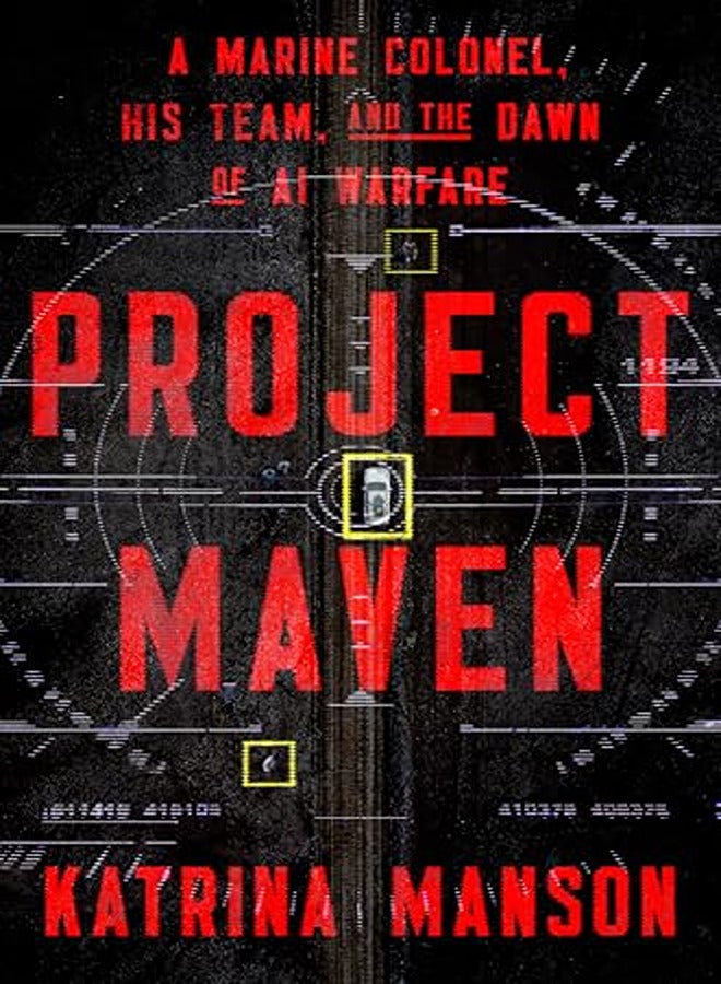 Project Maven A Marine Colonel His Team And The Dawn Of Ai Warfare