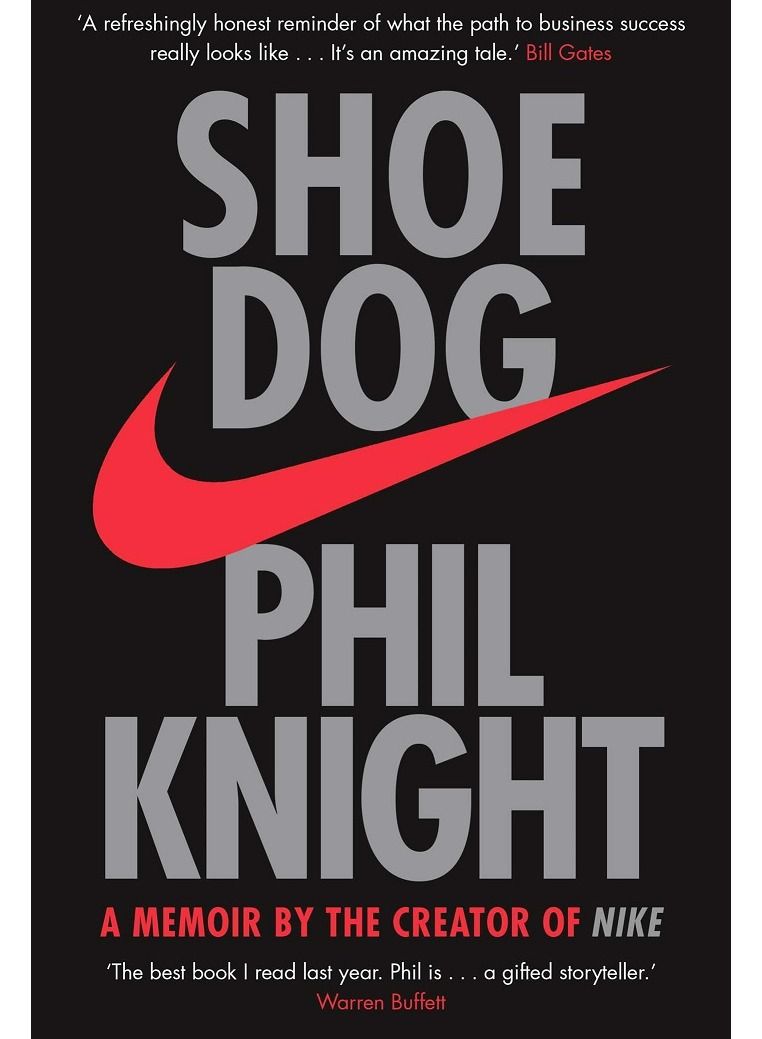 Shoe Dog : A Memoir by the Creator of NIKE