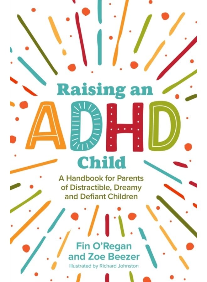 Raising an ADHD Child A Handbook for Parents of Distractible Dreamy and Defiant Children - Paperback