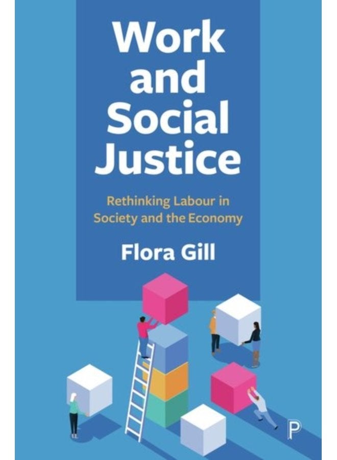 Work and Social Justice Rethinking Labour in Society and the Economy - Hardback
