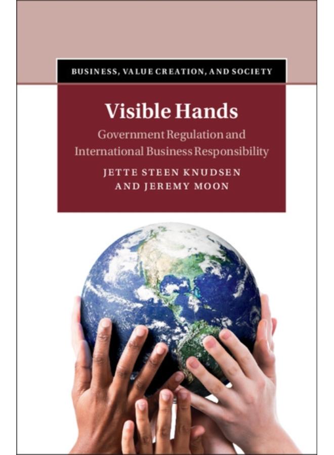 Visible Hands : Government Regulation and International Business Responsibility 