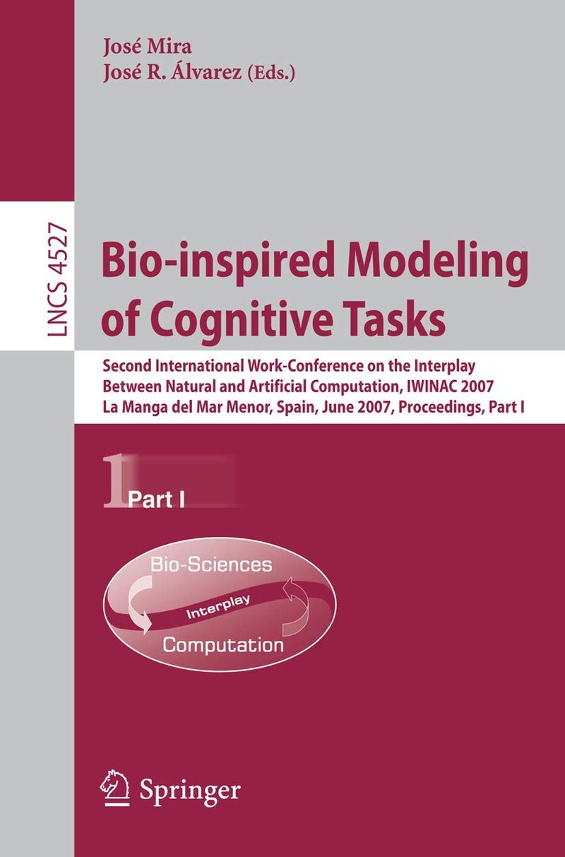 Bio-Inspired Modeling of Cognitive Tasks: Second International Work-Conference on the Interplay Between Natural and Artificial Computation, IWINAC 2007