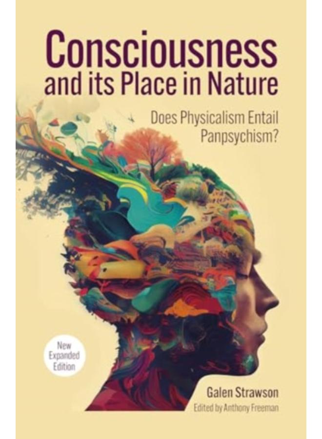 Consciousness and Its Place in Nature : Why Physicalism Entails Panpsychism (2nd Ed.)