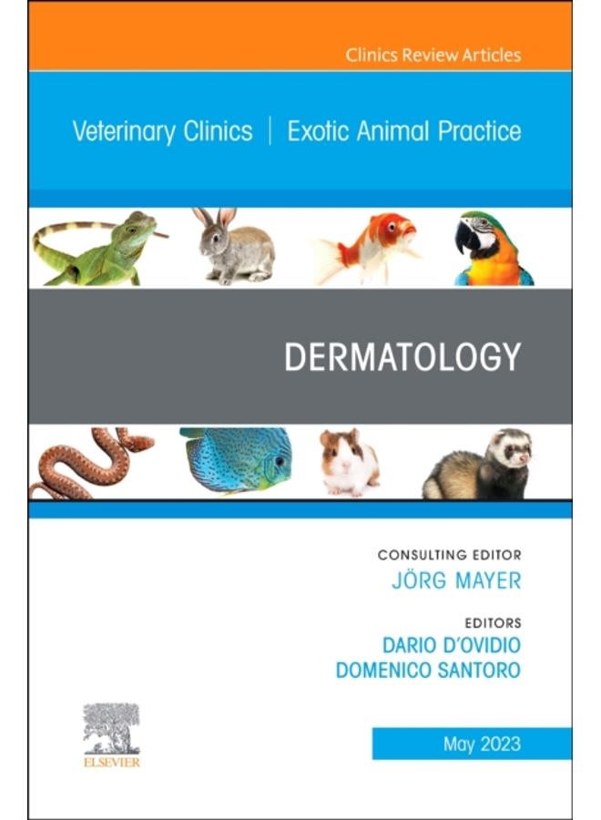 Dermatology, An Issue of Veterinary Clinics of North America: Exotic Animal Practice : Volume 26-2 
