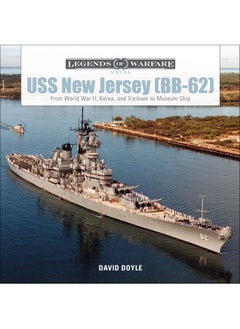 USS New Jersey (BB-62): From World War II, Korea, and Vietnam to Museum Ship 