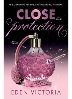 Close Protection: The thrilling #FakeDating #BodyguardRomance YA debut from TikTok Content Creator of the Year 