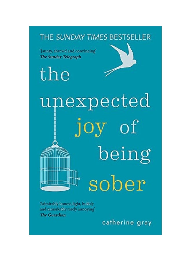 The Unexpected Joy of Being Sober: Discovering A Happy, Healthy, Wealthy Alcohol-Free Life