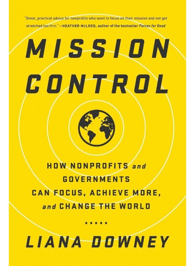 Mission Control: How Nonprofits and Governments Can Focus, Achieve More, and Change the World