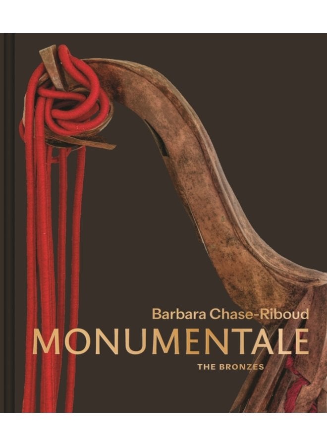 Barbara Chase Riboud Monumentale The Bronzes - Hardback