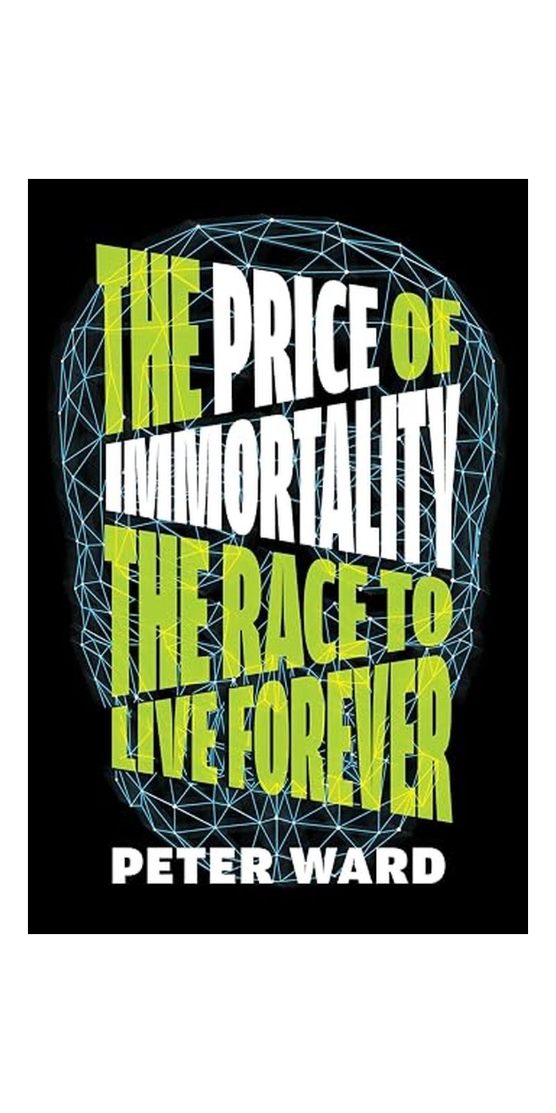 The Price Of Immortality: The Race To Live Forever Hardcover – 19 April 2022