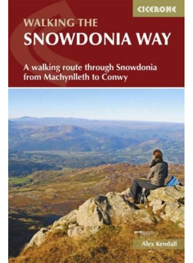 The Snowdonia Way : A walking route through Eryri from Machynlleth to Conwy