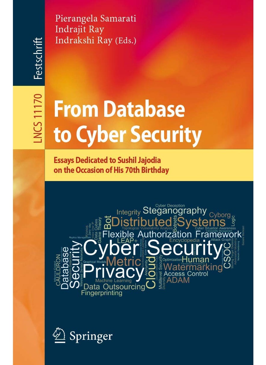 From Database to Cyber Security: Essays Dedicated to Sushil Jajodia on the Occasion of His 70th Birthday 